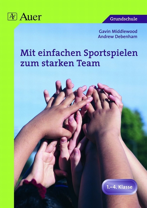 Mit einfachen Sportspielen zum starken Team - Andrew Debenham, Gavin Middlewood