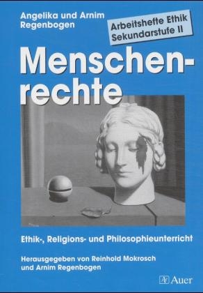 Arbeitsmaterialien Ethik-Sekundarstufe II. Ethik-, Religions- und Philosophieunterricht / Arbeitsmaterialien Ethik-Sekundarstufe II, Bd 2 - Angelika Regenbogen, Arnim Regenbogen