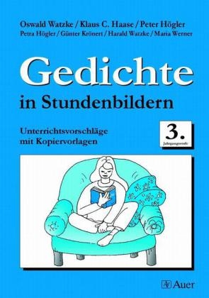 Gedichte in Stundenbildern. Kopiervorlagen / Gedichte in Stundenbildern, Klasse 3 - Oswald Watzke