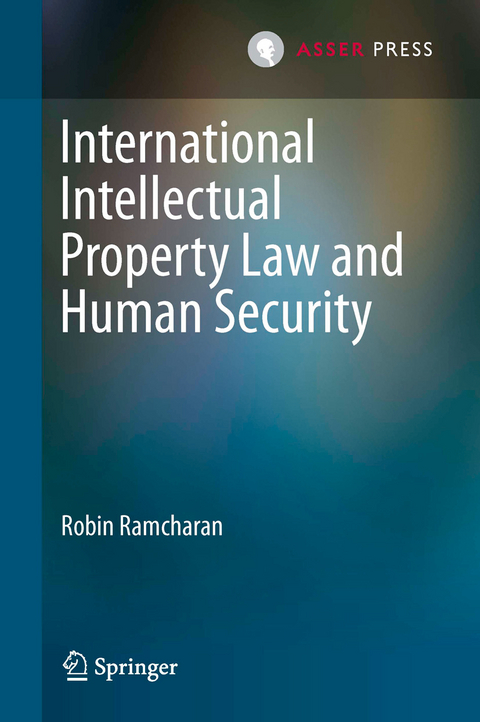 International Intellectual Property Law and Human Security - Robin Ramcharan