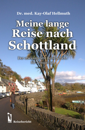 Meine lange Reise nach Schottland - Dr. med. Hellmuth  Kay-Olaf