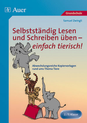 Selbstständig Lesen und Schreiben üben - einfach tierisch! - Samuel Zwingli