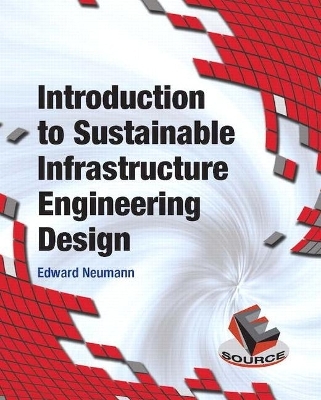 Introduction to Sustainable Infrastructure Engineering Design - Edward Neumann