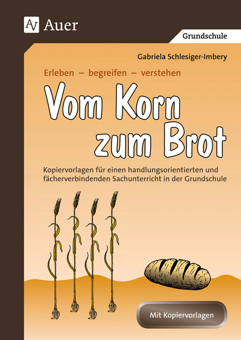 Vom Korn zum Brot - Gabriela Schlesiger-Imbery