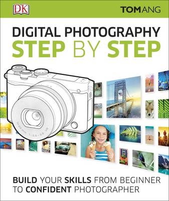 Digital Photography Step by Step -  Tom Ang