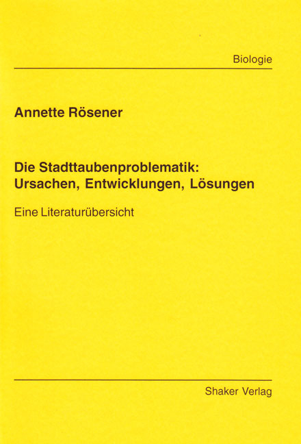 Die Stadttaubenproblematik: Ursachen, Entwicklungen, Lösungen - Annette Rösener