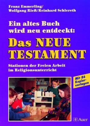 Ein altes Buch wird neu entdeckt: Das Neue Testament - F. Emmerling, W. Rieß, R. Schlereth