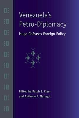 Venezuela's Petro-Diplomacy - Ralph S Clem, Anthony P. Maingot, Cristina Eguizábal