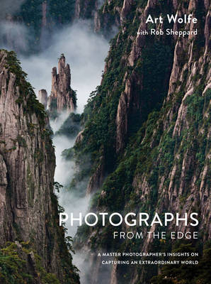 Photographs from the Edge -  Rob Sheppard,  Art Wolfe