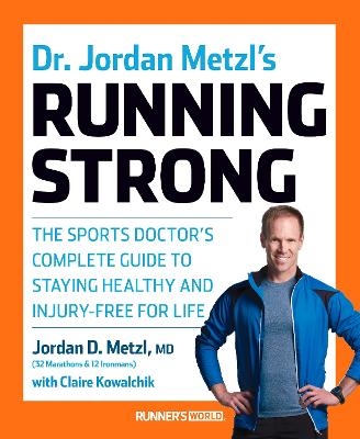 Dr. Jordan Metzl's Running Strong - Jordan Metzl, Claire Kowalchik