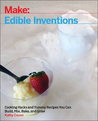 Edible Inventions -  Kathy Ceceri