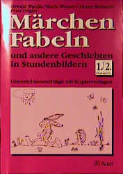 Märchen, Fabeln und andere Geschichten in Stundenbildern - 