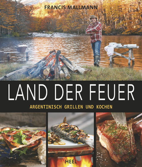 Land der Feuer - Francis Mallmann