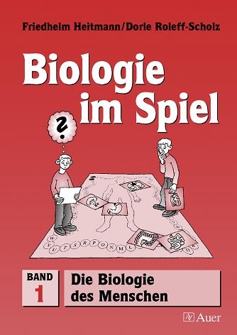 Biologie im Spiel / Die Biologie des Menschen - Friedhelm Heitmann