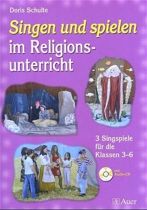 Singen und spielen im Religionsunterricht - Doris Schulte