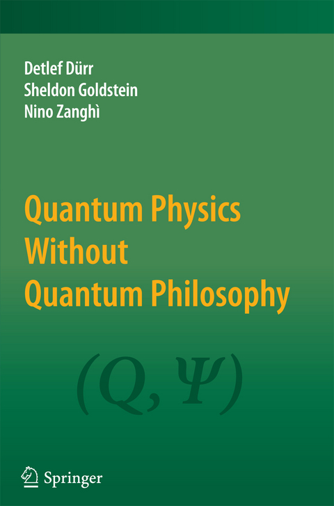 Quantum Physics Without Quantum Philosophy - Detlef Dürr, Sheldon Goldstein, Nino Zanghì