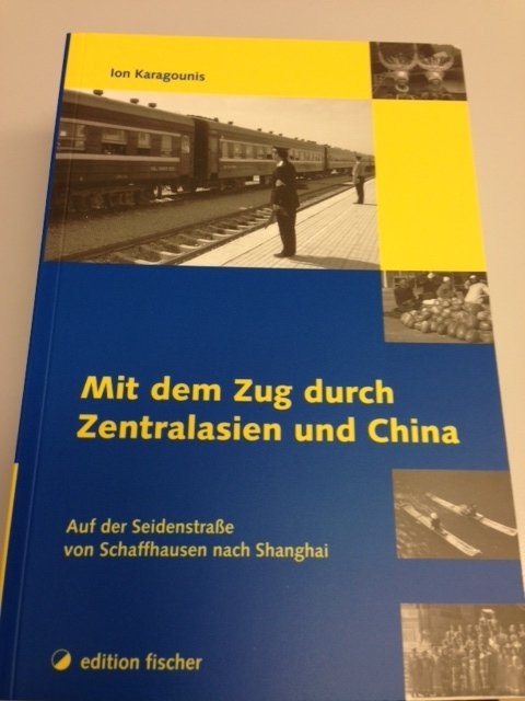 Mit dem Zug duch Zentralasien und China - Ion Karagounis