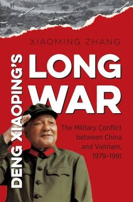 Deng Xiaoping's Long War - Xiaoming Zhang