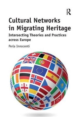 Cultural Networks in Migrating Heritage - Perla Innocenti