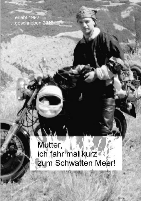 Mutter, ich fahr mal kurz zum Schwatten Meer..! - Siefried Jahr