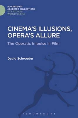 Cinema''s Illusions, Opera''s Allure -  David Schroeder