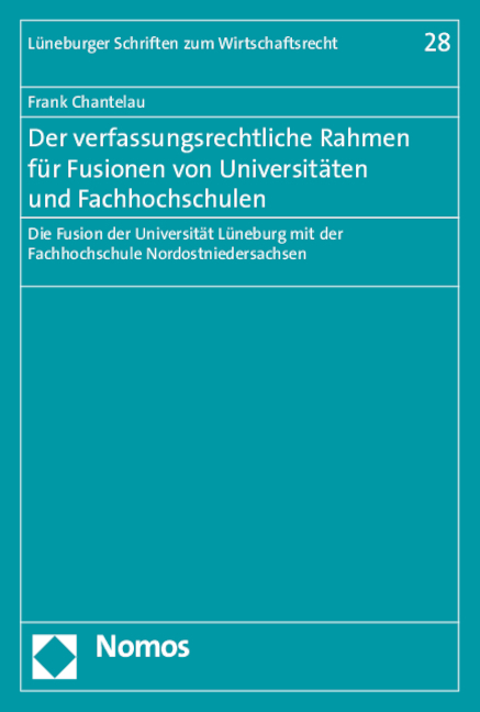 Der verfassungsrechtliche Rahmen für Fusionen von Universitäten und Fachhochschulen - Frank Chantelau