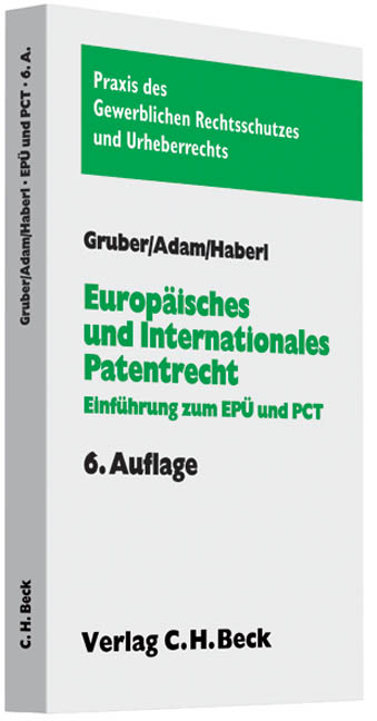 Europäisches und internationales Patentrecht - Stephan Gruber, Thomas Adam, Andreas Haberl, Matthias Brandi-Dohrn, Ian Muir