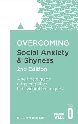 Overcoming Social Anxiety and Shyness, 2nd Edition -  Gillian Butler