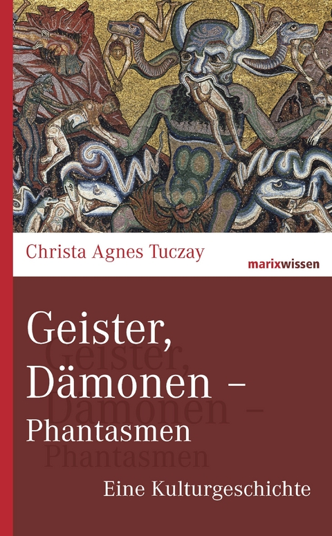 Geister, Dämonen - Phantasmen - Christa Agnes Tuczay