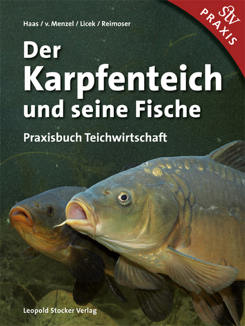 Der Karpfenteich und seine Fische - Ewald Haas, Alexander v. Menzel, Elisabeth Licek, Helfried Reimoser