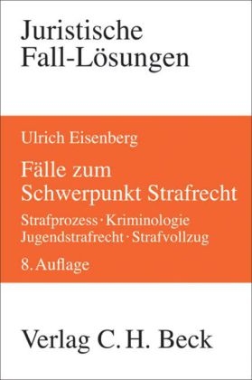 Fälle zum Schwerpunkt Strafrecht - Ulrich Eisenberg