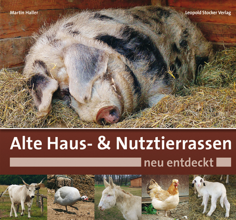 Alte Haus- & Nutztierrassen neu entdeckt - Martin Haller