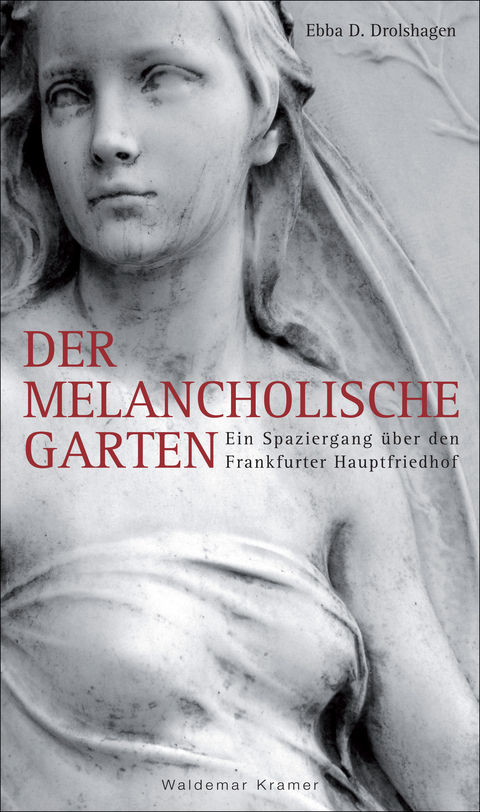 Der melancholische Garten - Ebba Drolshagen