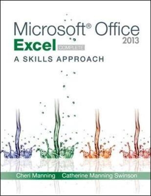 Microsoft Office Excel 2013: A Skills Approach, Complete - Inc. Triad Interactive