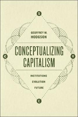 Conceptualizing Capitalism – Institutions, Evolution, Future - Geoffrey Hodgson