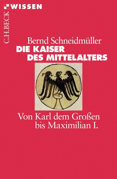 Die Kaiser des Mittelalters - Bernd Schneidmüller