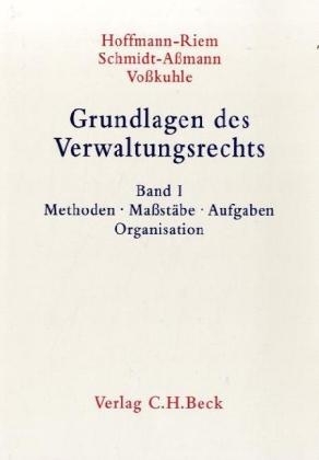 Grundlagen des Verwaltungsrechts  Band 1: Methoden, Maßstäbe, Aufgaben, Organisation - 