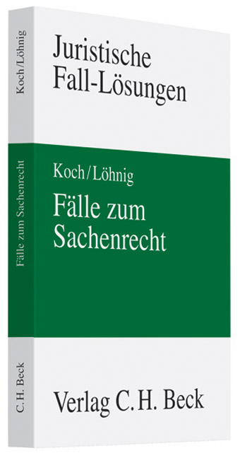 Fälle zum Sachenrecht - Jens Koch, Martin Löhnig