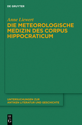 Die meteorologische Medizin des Corpus Hippocraticum - Anne Liewert