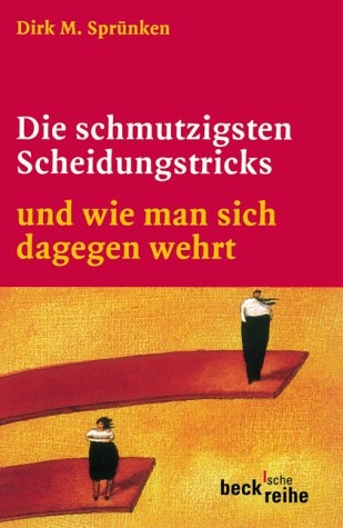 Die schmutzigsten Scheidungstricks - Dirk M Sprünken