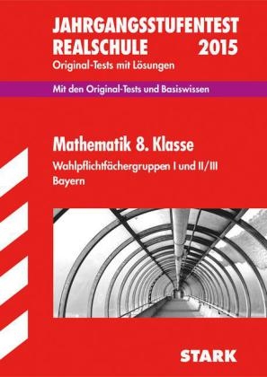 Jahrgangsstufentest Mathematik Bayern Realschule 8. Klasse - Ingo Scharrer, Dieter Gauß