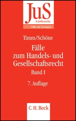 Fälle zum Handels- und Gesellschaftsrecht Band I - Wolfram Timm, Torsten Schöne, Dietrich Schultz