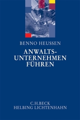 Anwaltsunternehmen führen - Benno Heussen