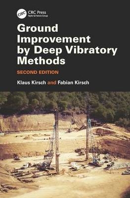 Ground Improvement by Deep Vibratory Methods -  Fabian Kirsch,  Klaus Kirsch