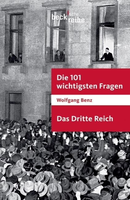 Die 101 wichtigsten Fragen - Das Dritte Reich - Wolfgang Benz