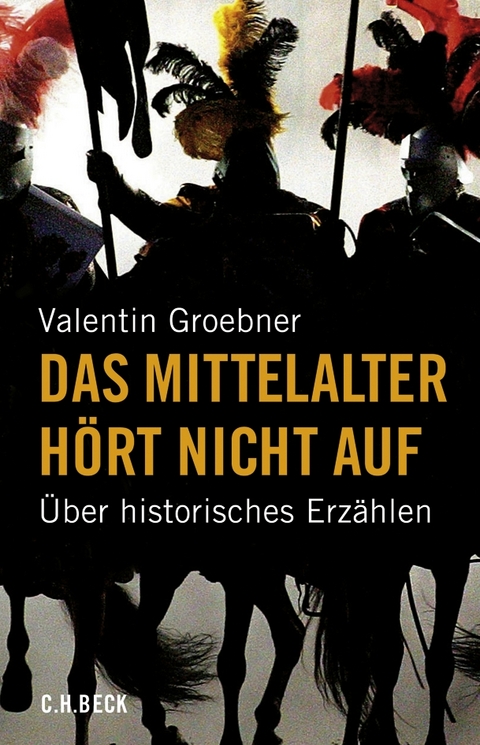 Das Mittelalter hört nicht auf - Valentin Groebner