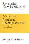 Römische Rechtsgeschichte - Wolfgang Waldstein, J. Michael Rainer, Gerhard Dulckeit, Fritz Schwarz