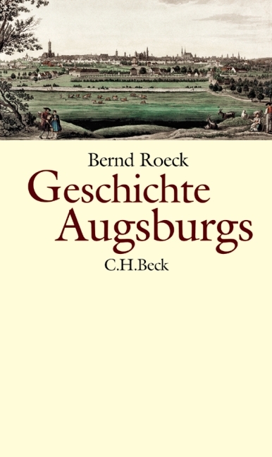 Geschichte Augsburgs - Bernd Roeck