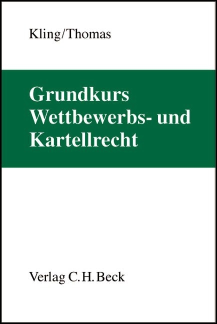 Grundkurs Wettbewerbs- und Kartellrecht - Michael Kling, Stefan Thomas