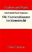 Die Examensklausur im Steuerrecht - Wolfgang Jakob, Dorothee Hallerbach, Oliver Zugmeier